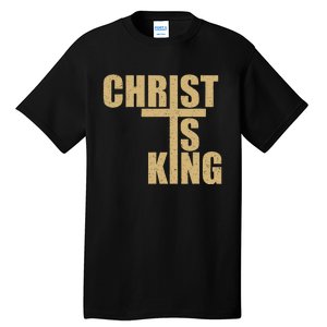 Christ Is King Jesus Is King Cross Crucifix Tall T-Shirt