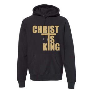 Christ Is King Jesus Is King Cross Crucifix Premium Hoodie