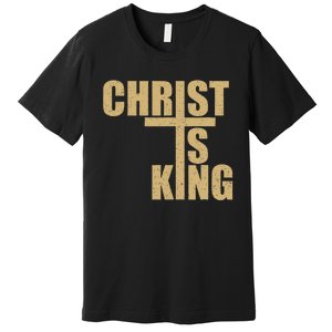 Christ Is King Jesus Is King Cross Crucifix Premium T-Shirt