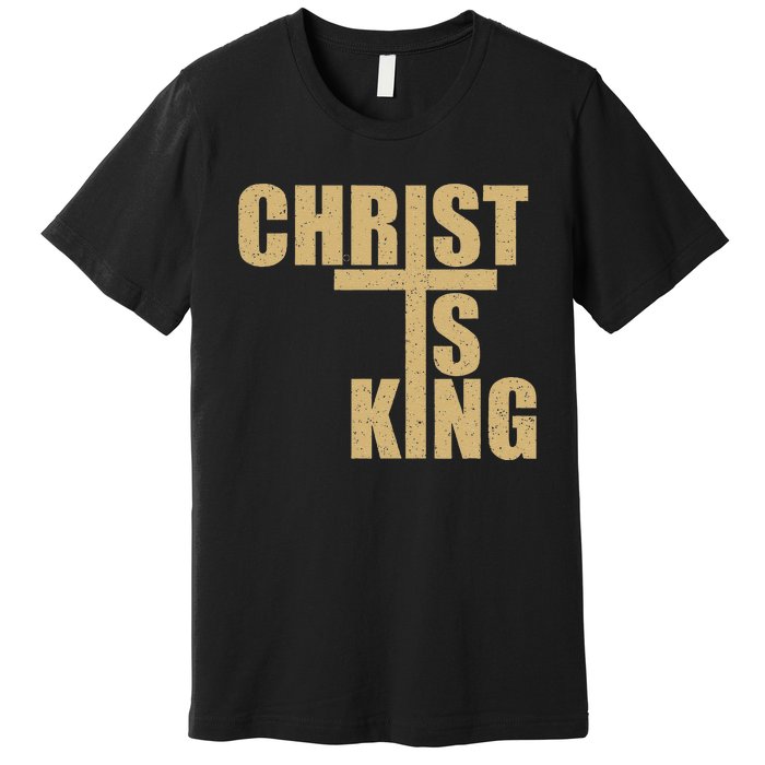 Christ Is King Jesus Is King Cross Crucifix Premium T-Shirt