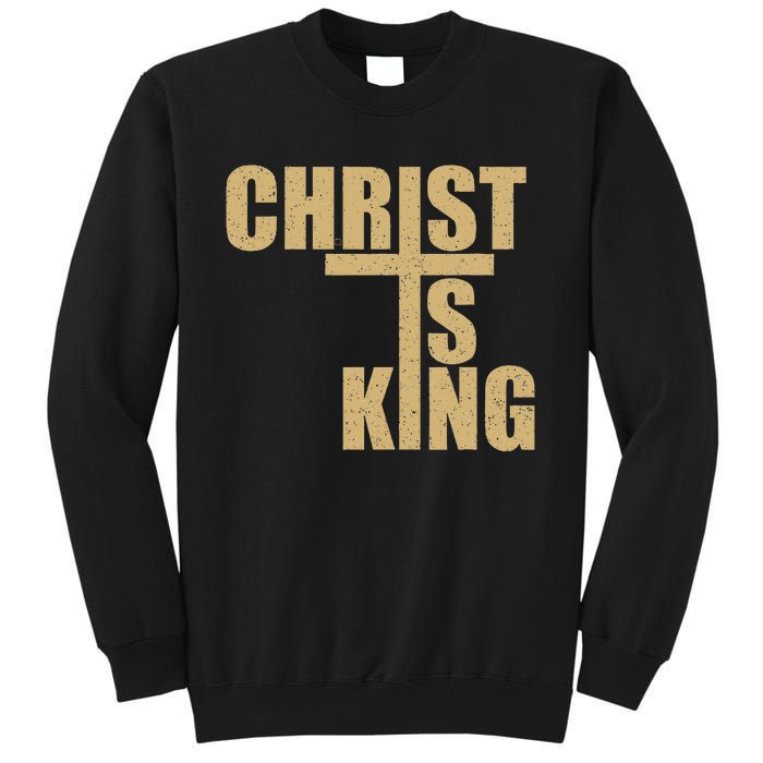 Christ Is King Jesus Is King Cross Crucifix Tall Sweatshirt