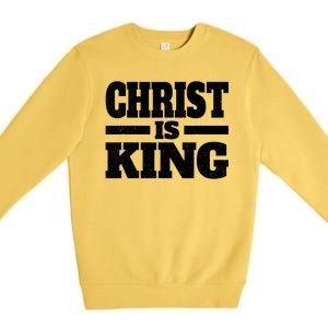 Christ Is King Jesus Is King Christian Faith Premium Crewneck Sweatshirt