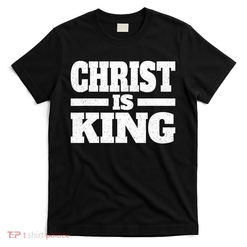Christ Is King Jesus Is King Christian Faith T-Shirt