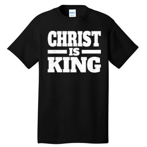 Christ Is King Jesus Is King Christian Faith Tall T-Shirt