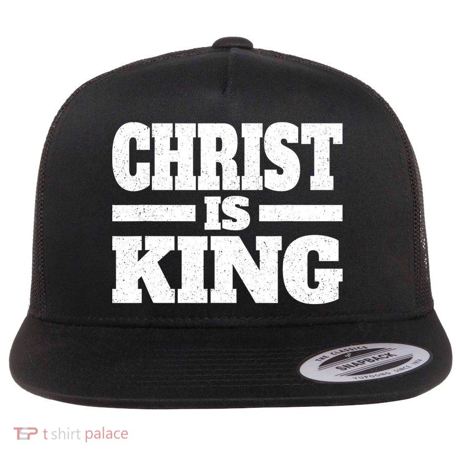 Christ Is King Jesus Is King Christian Faith Flatbill Hat