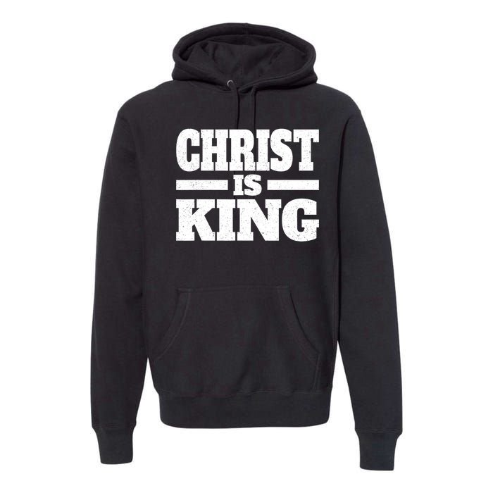 Christ Is King Jesus Is King Christian Faith Premium Hoodie