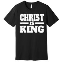 Christ Is King Jesus Is King Christian Faith Premium T-Shirt