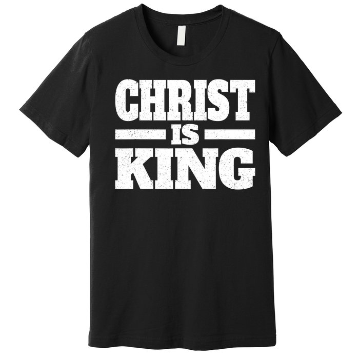 Christ Is King Jesus Is King Christian Faith Premium T-Shirt