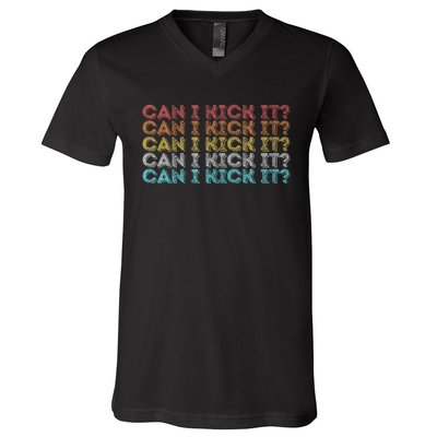 Can I Kick It Novelty Vintage Retro Hip Hop Can I Kick It V-Neck T-Shirt