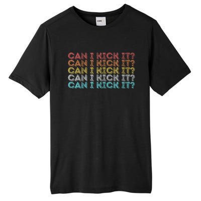 Can I Kick It Novelty Vintage Retro Hip Hop Can I Kick It Tall Fusion ChromaSoft Performance T-Shirt