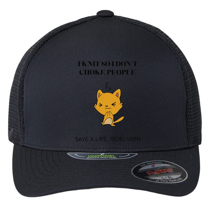 Cat I Knit So I Don’T Save A Life Send Yarn Flexfit Unipanel Trucker Cap