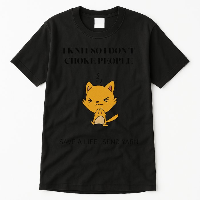 Cat I Knit So I Don’T Save A Life Send Yarn Tall T-Shirt