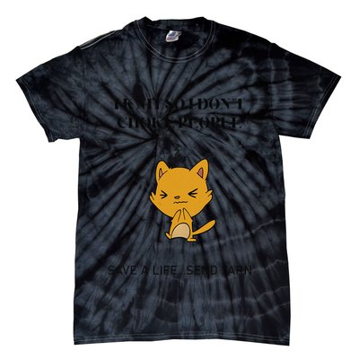 Cat I Knit So I Don’T Save A Life Send Yarn Tie-Dye T-Shirt