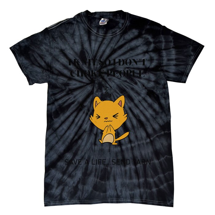 Cat I Knit So I Don’T Save A Life Send Yarn Tie-Dye T-Shirt