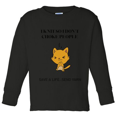 Cat I Knit So I Don’T Save A Life Send Yarn Toddler Long Sleeve Shirt
