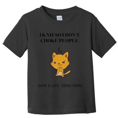 Cat I Knit So I Don’T Save A Life Send Yarn Toddler T-Shirt