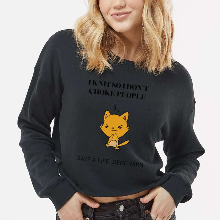 Cat I Knit So I Don’T Save A Life Send Yarn Cropped Pullover Crew