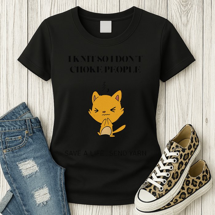 Cat I Knit So I Don’T Save A Life Send Yarn Womens T-Shirt