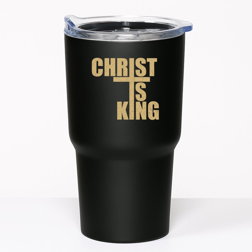 CHRIST IS KING JESUS IS KING Tumbler