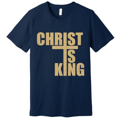 CHRIST IS KING JESUS IS KING Premium T-Shirt