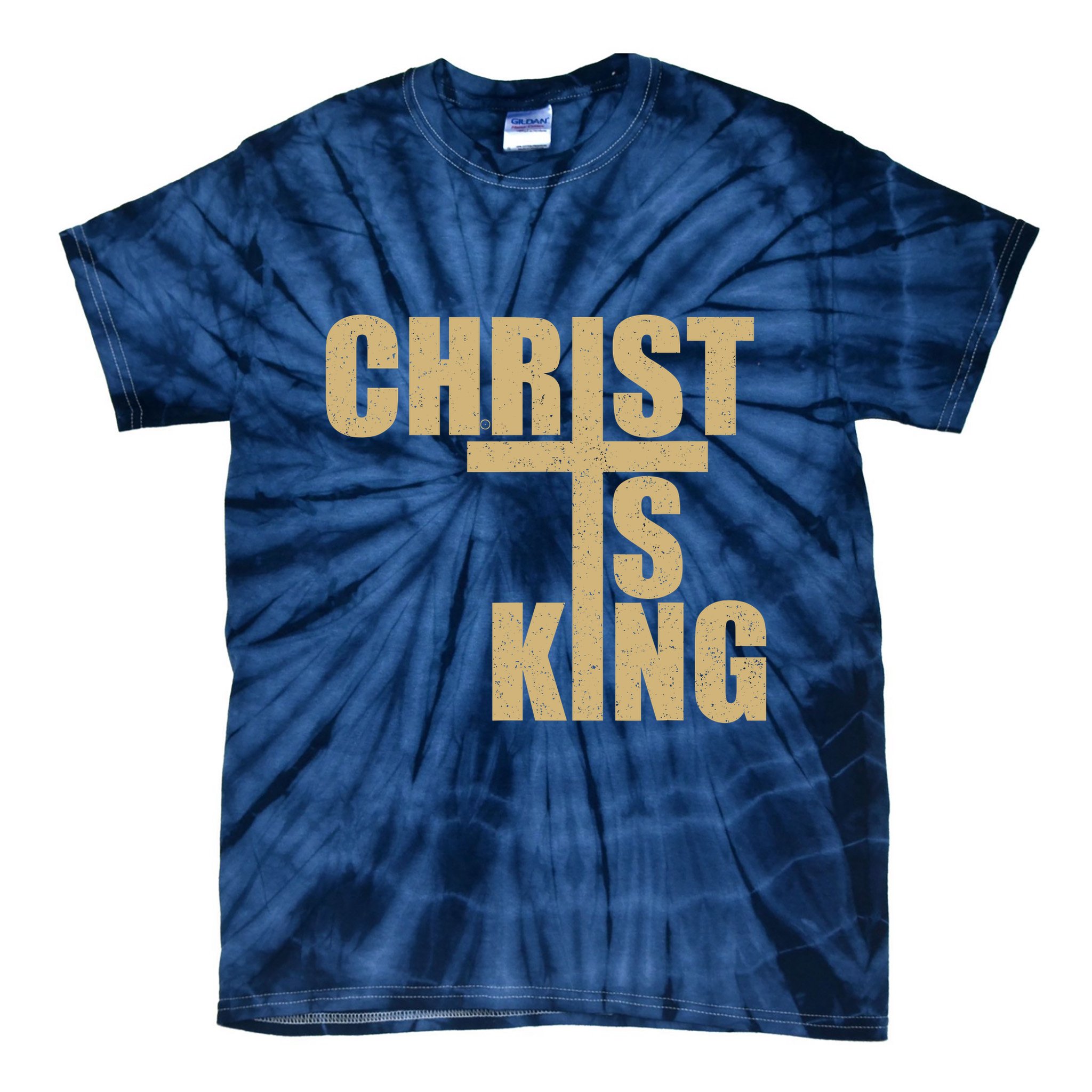 CHRIST IS KING JESUS IS KING Tie-Dye T-Shirt