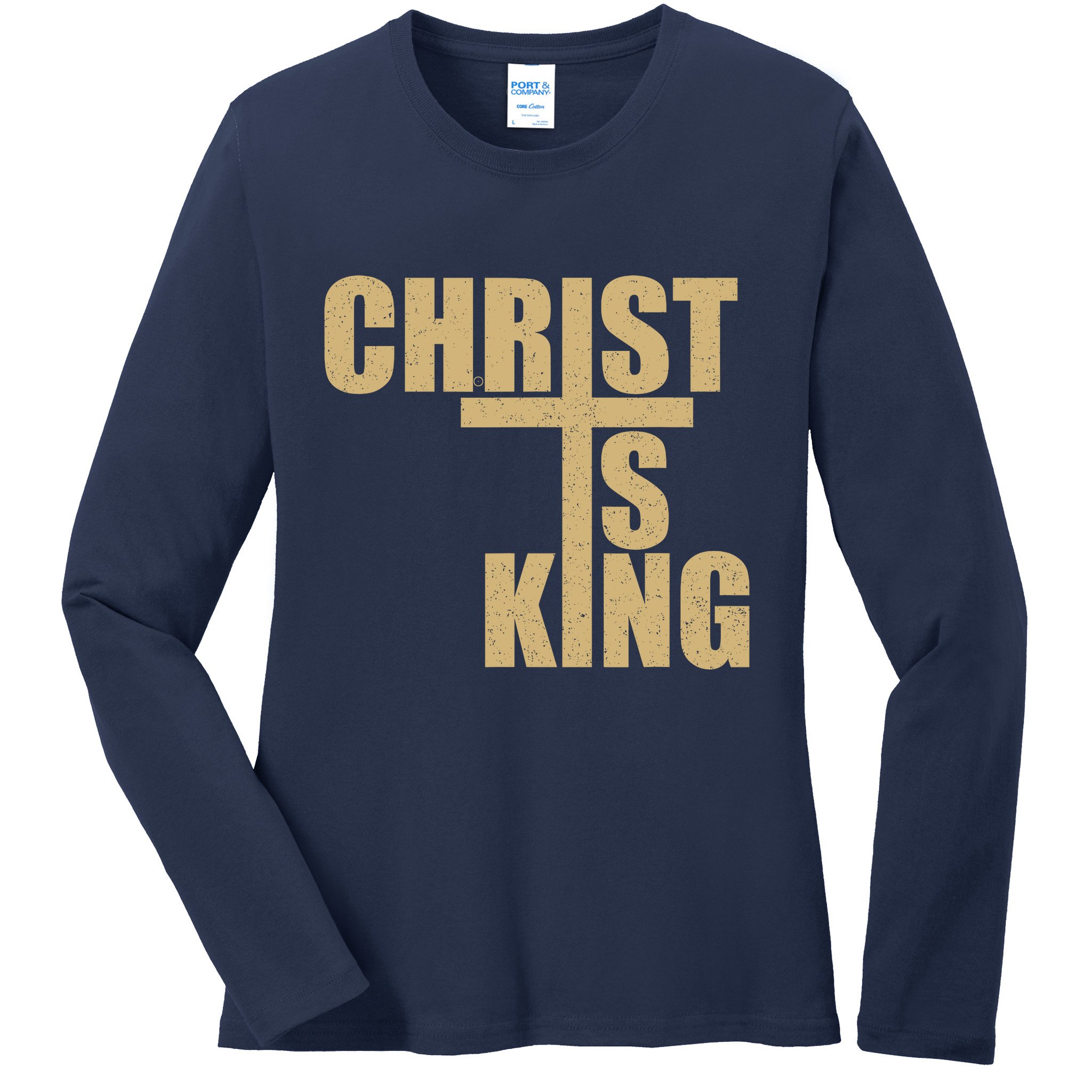 CHRIST IS KING JESUS IS KING Ladies Long Sleeve Shirt