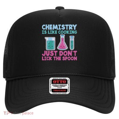 Chemistry Is Like Cooking Just Dont Lick The Spoon Teacher High Crown Mesh Back Trucker Hat