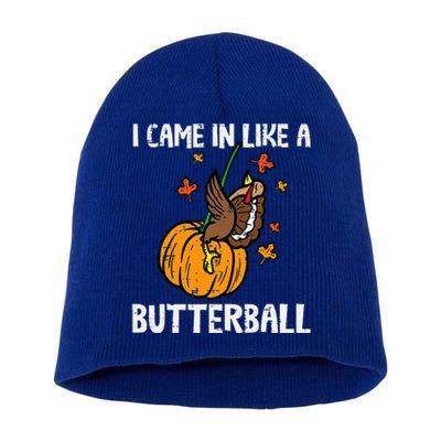 Came In Like A Butterball Funny Thanksgiving Short Acrylic Beanie