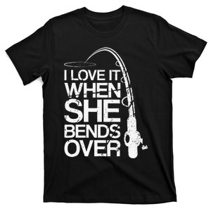 Cute I Love It When She Bends Over Funny Fishing T-Shirt