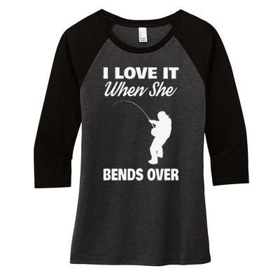 Cute I Love It When She Bends Over Novelty Fishing Women's Tri-Blend 3/4-Sleeve Raglan Shirt