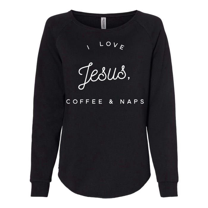 Christian I Love Jesus Coffee & Naps Womens California Wash Sweatshirt