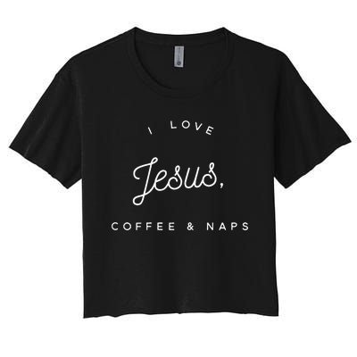 Christian I Love Jesus Coffee & Naps Women's Crop Top Tee