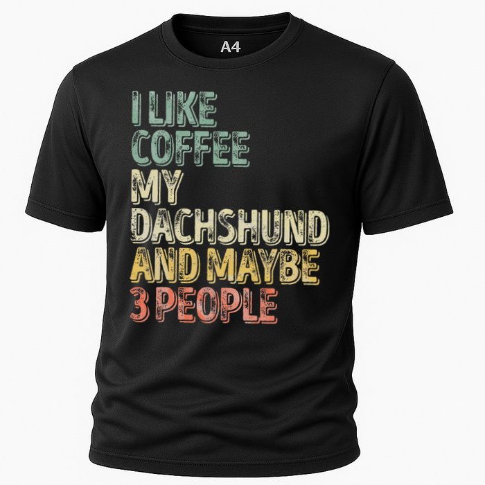 Coffee I Like Coffee My Dachshund And Maybe 3 People Cooling Performance Crew T-Shirt