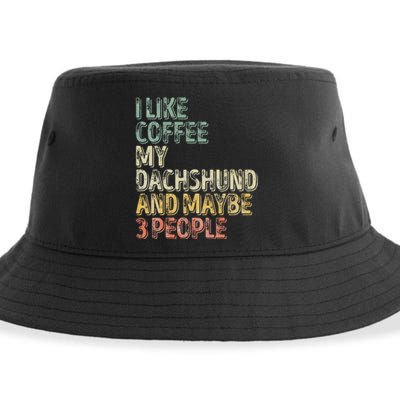 Coffee I Like Coffee My Dachshund And Maybe 3 People Sustainable Bucket Hat