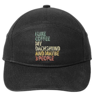 Coffee I Like Coffee My Dachshund And Maybe 3 People 7-Panel Snapback Hat