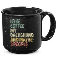 Coffee I Like Coffee My Dachshund And Maybe 3 People 15oz Campfire Ceramic Mug