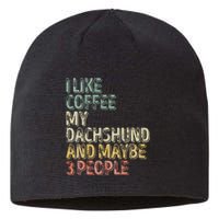 Coffee I Like Coffee My Dachshund And Maybe 3 People Sustainable Beanie