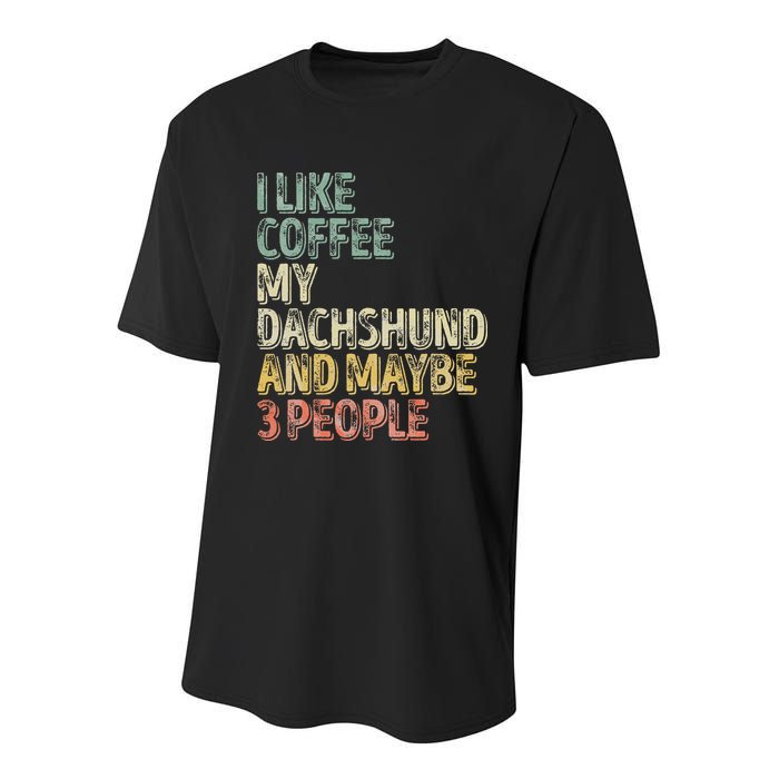 Coffee I Like Coffee My Dachshund And Maybe 3 People Youth Performance Sprint T-Shirt