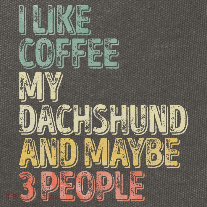 Coffee I Like Coffee My Dachshund And Maybe 3 People Cotton Canvas Backpack