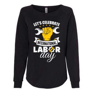 Celebrate International Labor Day Happy Union Worker Gift Womens California Wash Sweatshirt