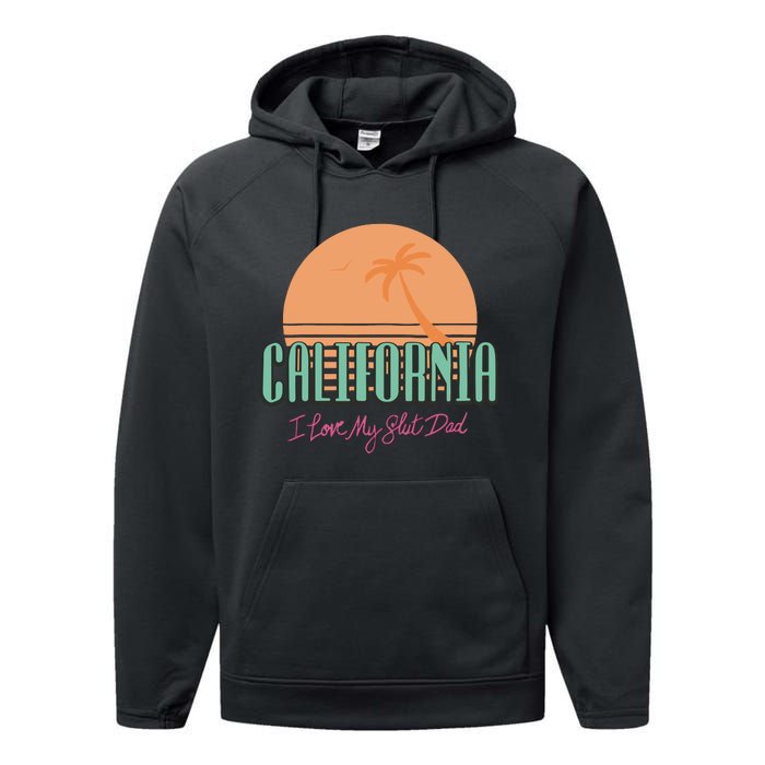 California I Love My Slut Dad Performance Fleece Hoodie