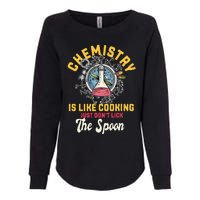 Chemistry Is Like Cooking Funny Chemist Science Nerd Lover Womens California Wash Sweatshirt