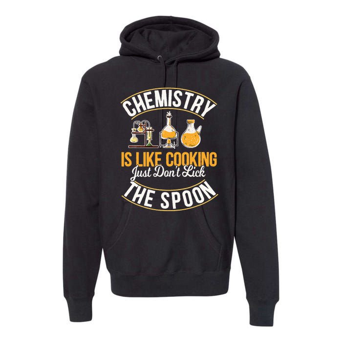 Chemistry Is Like Cooking Funny Chemist Science Nerd Lover Premium Hoodie