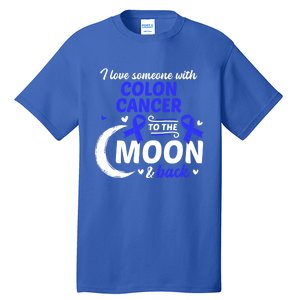 Crc I Love Someone With Colon Cancer Colon Cancer Awareness Great Gift Tall T-Shirt