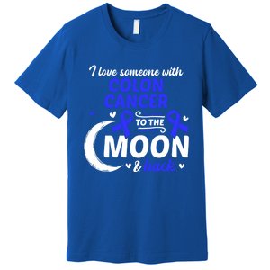 Crc I Love Someone With Colon Cancer Colon Cancer Awareness Great Gift Premium T-Shirt