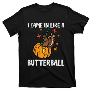 came in like a butterball  thanksgiving  T-Shirt