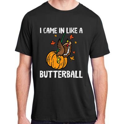 came in like a butterball  thanksgiving  Adult ChromaSoft Performance T-Shirt