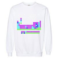Can I Lick It Periodic Table Teacher Student Garment-Dyed Sweatshirt