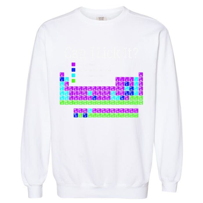 Can I Lick It Periodic Table Teacher Student Garment-Dyed Sweatshirt
