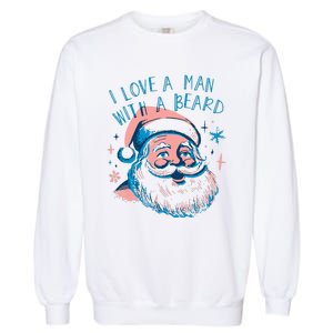 Christmas I Love A Man With A Beard Garment-Dyed Sweatshirt